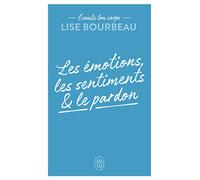 Les émotions, les sentiments et le pardon