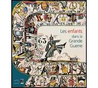 Les enfants dans la grande guerre. Catalogo della mostra (Péronne, 20 giugno-26 ottobre 2003)