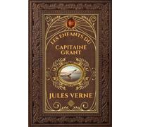 Les enfants du capitaine Grant - Jules Verne: Édition collector intégrale - Grand format 15 cm x 22 cm - (Annotée d'une biographie)