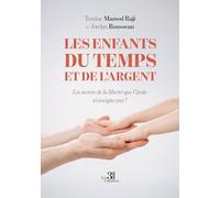 Les enfants du temps et de l'argent: Les secrets de la liberté que l'école n'enseigne pas !