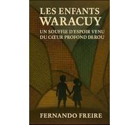 LES ENFANTS DU WARACUY: Un souffle d’espoir venu du cœur profond du Pérou