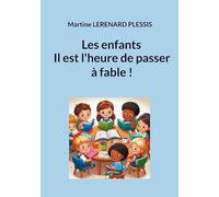 Les enfants il est l'heure de passer à fable !