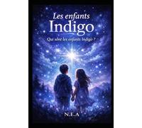 Les enfants indigo: Qui sont les enfants indigo