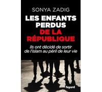 Les enfants perdus de la République: Ils ont décidé de sortir de l'Islam au péril de leur vie