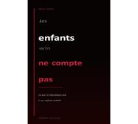Les enfants qu'on ne compte pas: Ce que la République doit à ces enfants oubliés