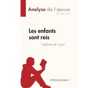 Les enfants sont rois de Delphine de Vigan (Analyse de l'oeuvre) (Tascabile)