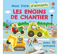 Les engins de chantier - Mon livre d'aimants - dès 3 ans