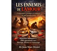 LES ENNEMIS DE L’AMOUR: Comprendre, protéger et restaurer La plus grande vertu
