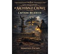 Les enquêtes d'Archibald CROWE: L'affaire BECKWITH: 1