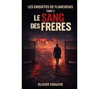 Les enquêtes de Flancheais: Tome 2 Le sang des frères