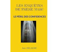 Les enquêtes de frère Marc: Le Péril des Confidences: 1