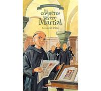 Les enquêtes de Frère Martial: Tome 3, Le secret d'Eloi