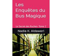 Les Enquêtes du Bus Magique: Auteur : Nadia K. AlDaweri