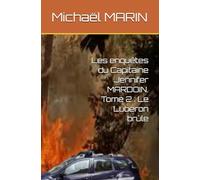 Les enquêtes du Capitaine Jennifer MARDOIN. Tome 2 : Le Luberon brûle