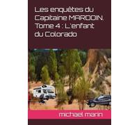 Les enquêtes du Capitaine MARDOIN. Tome 4 : L'enfant du Colorado