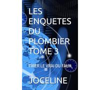 LES ENQUETES DU PLOMBIER TOME 3: TIRER LE VRAI DU FAUX