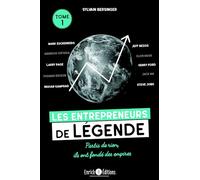 Les entrepreneurs de légende: Tome 1, Thomas Edison, Henry Ford, Steve Jobs... partis de rien, ils ont changé le monde