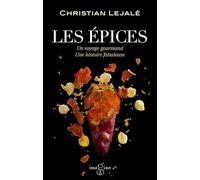 Les épices: Un voyage avec Olivier Roellinger