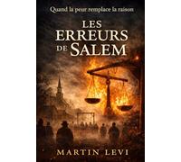 LES ERREURS DE SALEM: Comment la peur a remplacé la raison
