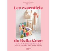 Les essentiels de Bella Coco: 100 points et motifs incontournables pour de superbes créations au crochet