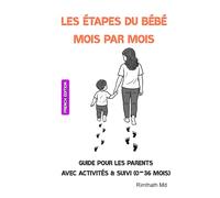 Les étapes du bébé mois par mois: French Edition