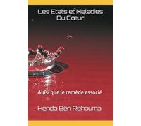 Les Etats et Maladies Du Cœur: Ainsi que le remède associé