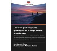 Les états pathologiques quantiques et le corps éthéré Anandamaya: Ordinateur quantique du cerveau humain et stellaire - Modèles de champs quantiques ... et neuronaux du cerveau humain et stellaire