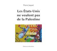 Les États-Unis ne veulent pas de la Palestine