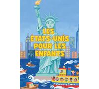 Les États-Unis Pour Les Enfants: Découvrez des Monuments, des Traditions, des Animaux, des Inventions Incroyables et Bien Plus des États-Unis !