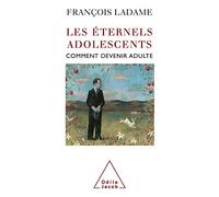 Les éternels adolescents: Comment devenir adulte