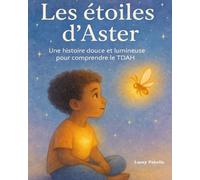 Les étoiles d'Aster: Une histoire douce et lumineuse pour comprendre le tdah