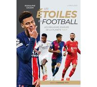 Les étoiles du football: Les meilleurs joueurs de la planète foot
