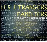 LES ETRANGERS FAMILIERS - UN SALUT A GEORGES..