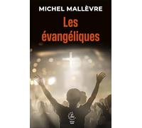 Les évangéliques: Un nouveau visage du christianisme en Europe francophone