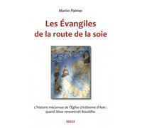 Les Evangiles de la route de la soie: si le christianisme avait été chinois