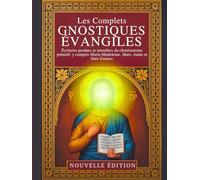 Les Évangiles Gnostiques Complets: Écritures perdues et interdites du christianisme primitif, y compris Marie-Madeleine, Marc, Judas et bien d'autres