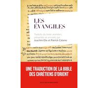 Les Evangiles: Traduits du texte araméen, présentés et annotés par Joachim Elie et Patrick Calame