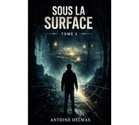 LES ÉVEILLÉS - Tome 2 Sous la surface : Ce qui disparaît ne meurt pas… il est déplacé