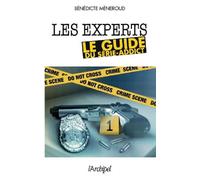 Les Experts. Le Guide Du Série-Addict,Bénédicte Méneroud ,Archipel ,2012
