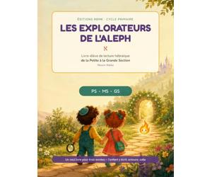 Les explorateurs de l'ALEPH: Manuel d'apprentissage de lecture hebreu PS - MS - GS
