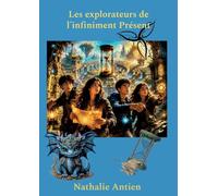 Les explorateurs de l'infiniment Présent
