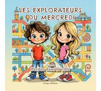 Les Explorateurs du Mercredi - Tome 1 : Perdus dans la Ville