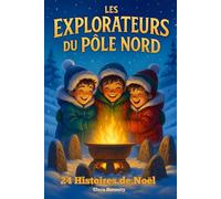 Les Explorateurs du Pôle Nord: 24 histoires de Noël pleines d’aventure et de mystères au Pôle Nord