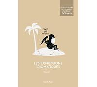 Les expressions idiomatiques: Volume 1
