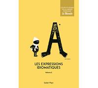 Les expressions idiomatiques: Volume 2