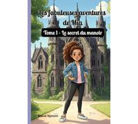 Les fabuleuses aventures de Mia: Tome 1 Le secret du manoir