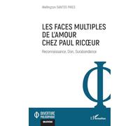 Les faces multiples de l’amour chez Paul Ricœur: Reconnaissance, Don, Surabondance