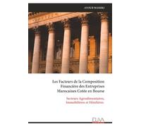 Les Facteurs de la Composition Financière des Entreprises Marocaines Cotée en Bourse: Secteurs Agroalimentaires, Immobilières et Hôtelières