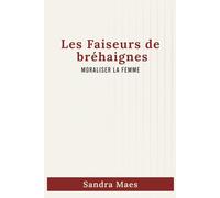 Les Faiseurs de bréhaignes: Moraliser la femme