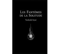 Les Fantômes de la Solitude: Roman psychologique et existentiel
